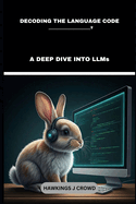 Decoding The Language Code: A Deep Dive Into LLMs