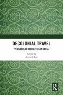 Decolonial Travel: Vernacular Mobilities in India