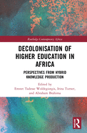 Decolonisation of Higher Education in Africa: Perspectives from Hybrid Knowledge Production