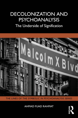 Decolonization and Psychoanalysis: The Underside of Signification - Rahmat, Ahmad Fuad