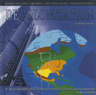 Decolonization: Dismantling Empires and Building Independence