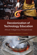 Decolonization of Technology Education: African Indigenous Perspectives