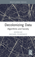 Decolonizing Data: Algorithms and Society