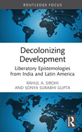 Decolonizing Development: Liberatory Epistemologies from India and Latin America