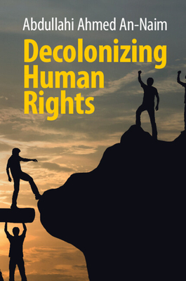 Decolonizing Human Rights - An-Naim, Abdullahi Ahmed