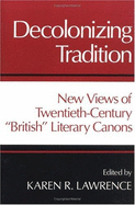 Decolonizing Tradition: New Views of Twentieth-Century British Literary Canons