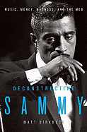 Deconstructing Sammy: Music, Money, Madness, and the Mob