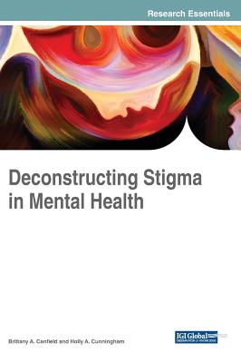 Deconstructing Stigma in Mental Health - Canfield, Brittany a (Editor), and Cunningham, Holly a (Editor)