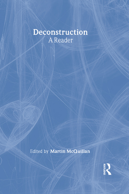 Deconstruction: A Reader - McQuillan, Martin (Editor)