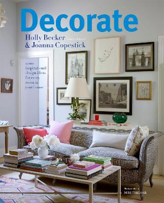 Decorate: 1000 Professional Design Ideas for Every Room in the House - Becker, Holly, and Copestick, Joanna