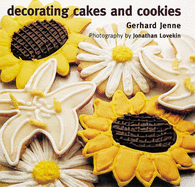 Decorating Cakes and Cookies - Jenne, Gerhard, and Lovekin, Jonathan (Photographer)