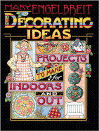 Decorating Ideas: Projects to Make for Indoors and Out - Engelbreit, Mary, and Meredith Press (Editor)