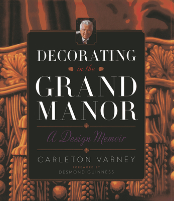 Decorating in the Grand Manor: A Design Memoir - Varney, Carleton