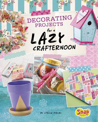 Decorating Projects for a Lazy Crafternoon - Fields, Stella