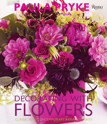 Decorating with Flowers: Classic and Contemporary Arrangements - Pryke, Paula