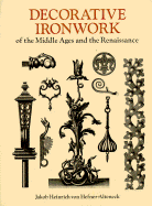 Decorative Ironwork of the Middle Ages and the Renaissance