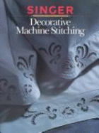 Decorative Machine Stitch - Singer Sewing Reference Library