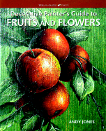 Decorative Painters Guide to Fruits and Flowers