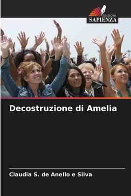 Decostruzione di Amelia - S de Anello E Silva, Claudia