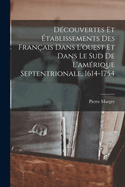 Decouvertes et etablissements des Francais dans l'Ouest et dans le Sud de l'Amerique Septentrionale (1614-1754). Memoires et documents originaux recueillis et publies par P. Margry.