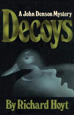 Decoys: A John Denson Mystery - Hoyt, Richard