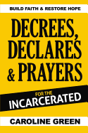 Decrees, Declares & Prayers for the Incarcerated