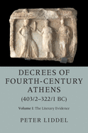 Decrees of Fourth-Century Athens (403/2-322/1 Bc): Volume 1, the Literary Evidence