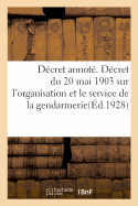 Decret Annote. Decret Du 20 Mai 1903 Sur l'Organisation Et Le Service de la Gendarmerie