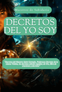 Decretos del Yo Soy: "Decretos del Maestro Saint Germain, Poderosos Decretos de la Llama Violeta, los decretos edicin espaol, de Oro, libro de oraciones y decretos"