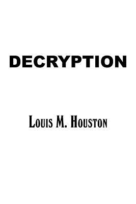 Decryption - Houston, Louis M