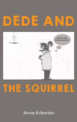 Dede and the Squirrel - Krikorian, Anna