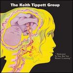 Dedicated to You, But You Weren't Listening - Keith Tippett Group
