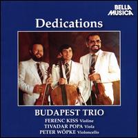 Dedications - Budapest String Trio; Felicin Kalmus (cello); Ferenc Kiss (violin); Paul Kalmus (saxophone); Therese Dussaut (piano)