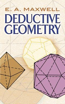 Deductive Geometry - Maxwell, E A