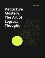 Deductive Mastery: The Art of Logical Thought