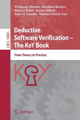 Deductive Software Verification - The Key Book: From Theory to Practice - Ahrendt, Wolfgang (Editor), and Beckert, Bernhard (Editor), and Bubel, Richard (Editor)