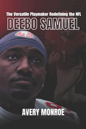 Deebo Samuel: The Versatile Playmaker Redefining the NFL