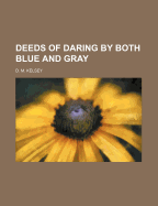 Deeds of Daring by Both Blue and Gray