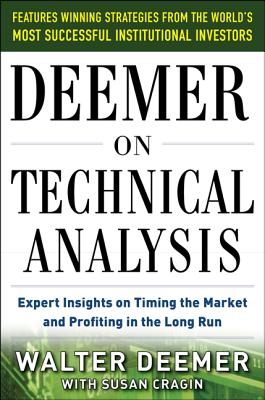 Deemer on Technical Analysis: Expert Insights on Timing the Market and Profiting in the Long Run - Deemer, Walter, and Cragin, Susan