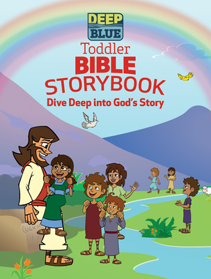 Deep Blue Toddler Bible Storybook: Dive Deep Into God's Story - Blackwood, Kerry, and Flegal, Daphna Lee