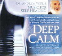 Deep Calm - Dr. Andrew Weil/Joshua Leeds/Apollo Chamber Ensemble