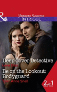 Deep Cover Detective: Deep Cover Detective (Marshland Justice, Book 3) / be on the Lookout: Bodyguard (Orion Security, Book 3)