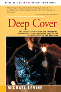 Deep Cover: The Inside Story of How DEA Infighting, Incompetence, and Subterfuge Lost Us the Biggest Battle of the Drug War