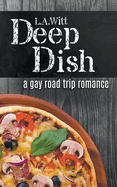 Deep Dish: A Gay Road Trip Romance