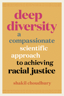 Deep Diversity: A Compassionate, Scientific Approach to Achieving Racial Justice