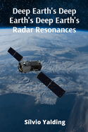 Deep Earth's Deep Earth's Deep Earth's Radar Resonances: Exploring Subterranean Structures And Geological Processes Using Radar Technology