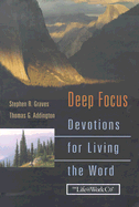 Deep Focus: Devotions for Living the Word - Graves, Stephen R, and Addington, Thomas G