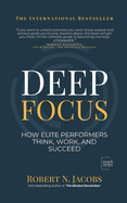 Deep Focus: How Elite Performers Think, Work, and Succeed