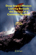 Deep Impact Mission: Looking Beneath the Surface of a Cometary Nucleus