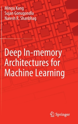 Deep In-Memory Architectures for Machine Learning - Kang, Mingu, and Gonugondla, Sujan, and Shanbhag, Naresh R